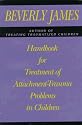 Handbook for Treatment of Attachment-trauma Problems in Children