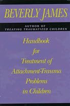 Handbook for Treatment of Attachment-trauma Problems in Children