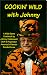 Search : Cookin' Wild With Johnny
