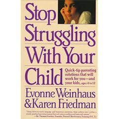 Stop Struggling With Your Child: Quick-Tip Parenting Solutions That Will Work for You-And Your Kids Ages 4 to 12