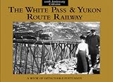 The White Pass & Yukon Route Railway: A Book of Detachable Postcards