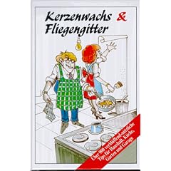 Kerzenwachs und Fliegengitter. �ber 900 verbl�ffend-n�tzliche Tips f�r Haushalt, K�che, Garten und Garage