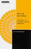 Uses of the Other: "The East" in European Identity Formation (Borderlines)