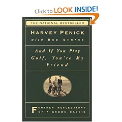 And If You Play Golf, You're My Friend: Furthur Reflections of a Grown Caddie
