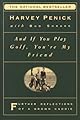 And If You Play Golf, You're My Friend: Furthur Reflections of a Grown Caddie