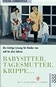 Babysitter, Tagesmutter, Krippe... Die richtige L&ouml;sung f&uuml;r Kinder von null bis drei Jahren.
