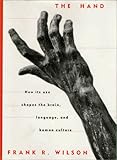 The Hand: How Its Use Shapes the Brain, Language, and Human Culture