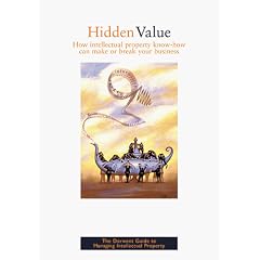 Hidden Value: How Intellectual Property Know-How Can Make or Break Your Business (Derwent business guides)