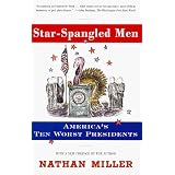 Star-Spangled Men: America's Ten Worst Presidents