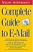 Wayne McKinnon's Complete Guide to E-mail: How to effectively use and not be abused by e-mail