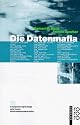 Die Datenmafia. Computerspionage und neue Informationskartelle.