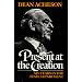 Present at the Creation: My Years in the State Department
