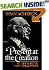 Present at the Creation: My Years in the State Department