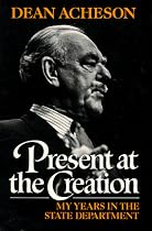 Present at the Creation: My Years in the State Department