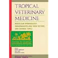 Tropical Veterinary Medicine: Molecular Epidemiology, Hemoparsites and Their Vectors, and General Topics (Annals of the... by  fra Society of Tropical Veterinary Medicine Meeting 1997 Montpellier, fr Society for Tropical Veterinary Medicine Meeting 1997 Montpellier, Frans Jongejan, and Will Goff