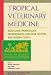 Tropical Veterinary Medicine: Molecular Epidemiology, Hemoparsites and Their Vectors, and General Topics (Annals of the New York Academy of Sciences)
