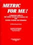 Metric for Me!: A Layperson's Guide to the Metric System for Everyday Use With Exercises, Problems, and Estimations (With Metric Chart)