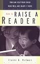 How to Raise a Reader: You Can Help Your Child Read Well and Enjoy it More