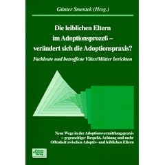 Die leiblichen Eltern im Adoptionsproze�. Ver�ndert sich die Adoptionspraxis?