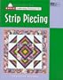 Basic Quiltmaking Techniques for Strip Piecing