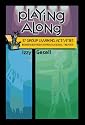 Playing Along: 37 Group Learning Activities Borrowed from Improvisational Theater