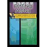 PlayingAlong:37GroupLearningActivitiesBorrowedfromImprovisationalTheater