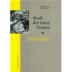 Stadt der toten Frauen. Frauenportraits und Lebensbilder vom Friedhof Hamburg Ohlsdorf
