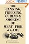 The Canning, Freezing, Curing & Smoking of Meat, Fish & Game