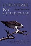 Chesapeake Bay: Nature of the Estuary : A Field Guide