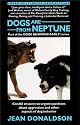 Dogs are from Neptune