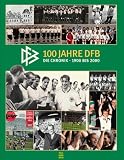 100 Jahre DFB. Die Chronik 1900 - 2000.
