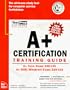 A+ Certification Training Guide