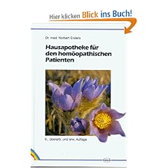 Hausapotheke f�r den hom�opathischen Patienten. Ein Lesebuch f�r Laien und Studierende