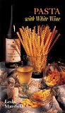 Pasta With White Wine (Recipes from the Vineyards of Northern California)