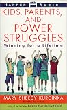 Kids, Parents, and Power Struggles: Winning for a Lifetime