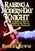 Raising a Modern-Day Knight: A Father's Role in Guiding His Son to Authentic Manhood (Hardcover)