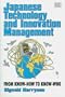 Japanese Technology and Innovation Management: From Know-How to Know-Who (Elgar Monographs)