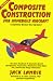 Composite Construction for Homebuilt Aircraft: The Basic Handbook of Composite Aircraft Aerodynamics, Construction, Maintenance and Repair Plus, How-To and Design Information