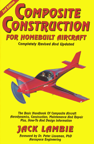 Composite Construction for Homebuilt Aircraft: The Basic Handbook of Composite Aircraft Aerodynamics, Construction, Maintenance and Repair Plus, How-To and Design Information