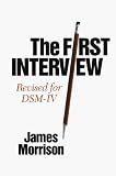 The First Interview: Revised for DSM-IV The First Interview: Revised for DSM-IV