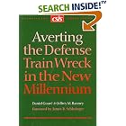 Averting the Defense Train Wreck in the New Millennium (CSIS Report) by  Daniel Goure, Jeffrey M. Ranney, and James R. Schlesinger