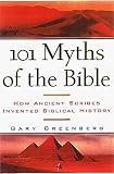 101 Myths of the Bible: How Ancient Scribes Invented Biblical History