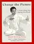 Change the Picture: A Xuan Ming Dao Qigong Workbook
