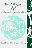 Eco-Villages & Sustainable Communities: Models for 21st Century Living