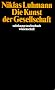 Die Kunst der Gesellschaft (suhrkamp taschenbuch wissenschaft)
