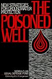 The Poisoned Well: New Strategies For Groundwater Protection