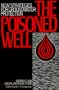 The Poisoned Well: New Strategies For Groundwater Protection