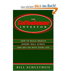 The Coffeehouse Investor: How to Build Wealth Ingore Wall Street Adn Get on with Your Life