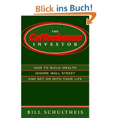 The Coffeehouse Investor: How to Build Wealth Ingore Wall Street Adn Get on with Your Life