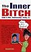 The Inner Bitch Guide to Men, Relationships, Dating Etc: Guide to Men, Relationships, Dating, Etc.